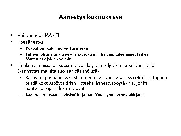 Äänestys kokouksissa • Vaihtoehdot JAA - EI • Koeäänestys – Kokouksen kulun nopeuttamiseksi –