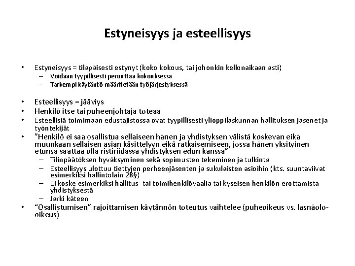 Estyneisyys ja esteellisyys • Estyneisyys = tilapäisesti estynyt (kokous, tai johonkin kellonaikaan asti) –