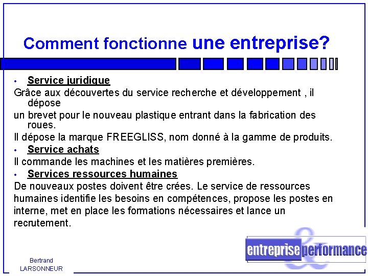 Comment fonctionne une entreprise? Service juridique Grâce aux découvertes du service recherche et développement