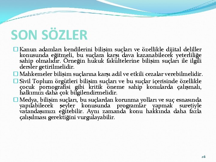 SON SÖZLER � Kanun adamları kendilerini bilişim suçları ve özellikle dijital deliller konusunda eğitmeli, SON SÖZLER � Kanun adamları kendilerini bilişim suçları ve özellikle dijital deliller konusunda eğitmeli,