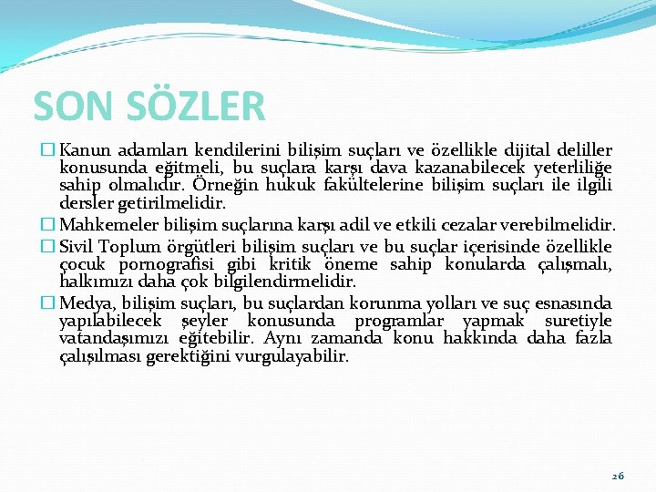 SON SÖZLER � Kanun adamları kendilerini bilişim suçları ve özellikle dijital deliller konusunda eğitmeli,