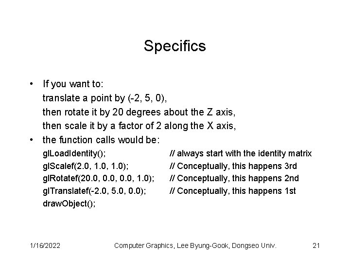 Specifics • If you want to: translate a point by (-2, 5, 0), then