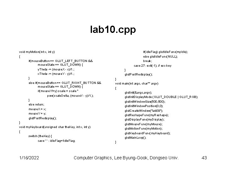 lab 10. cpp void my. Motion(int x, int y) { if(mouse. Button == GLUT_LEFT_BUTTON