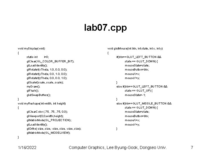 lab 07. cpp void my. Display(void) { static int i=0; gl. Clear(GL_COLOR_BUFFER_BIT); gl. Load.
