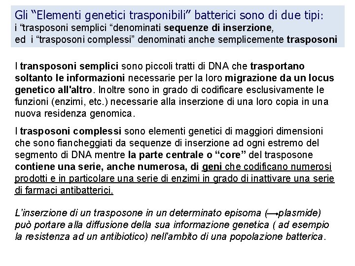 Gli “Elementi genetici trasponibili” batterici sono di due tipi : i “trasposoni semplici “denominati