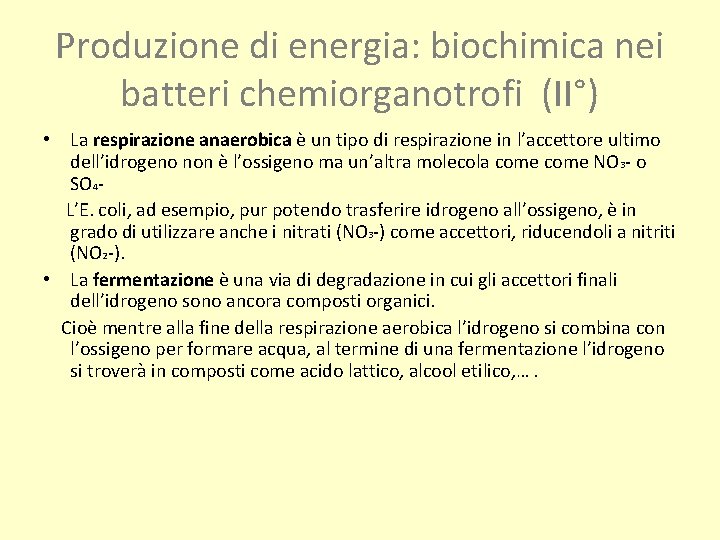 Produzione di energia: biochimica nei batteri chemiorganotrofi (II°) • La respirazione anaerobica è un