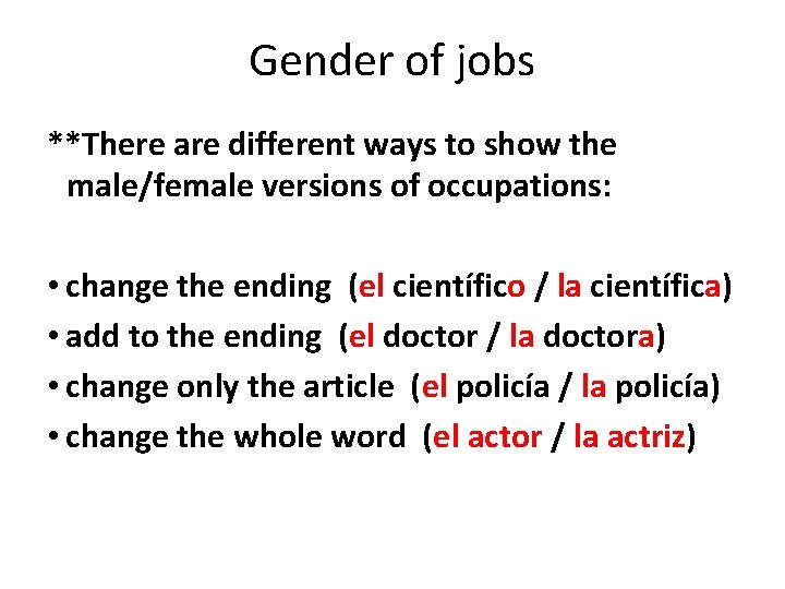 Gender of jobs **There are different ways to show the male/female versions of occupations: