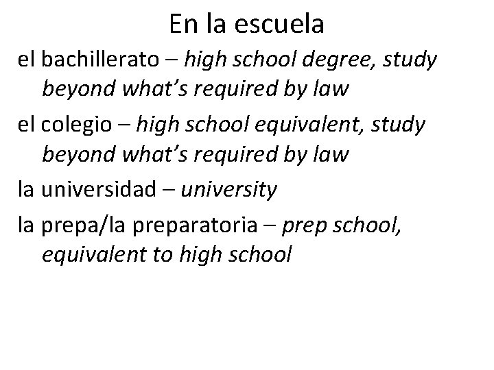 En la escuela el bachillerato – high school degree, study beyond what’s required by