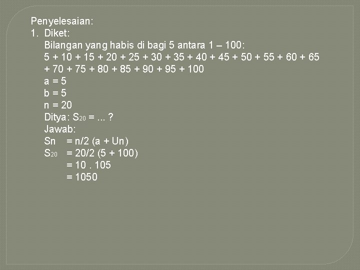 Penyelesaian: 1. Diket: Bilangan yang habis di bagi 5 antara 1 – 100: 5