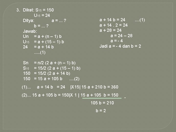 3. Diket: S 15 = 150 U 15 = 24 Ditya: a =. .