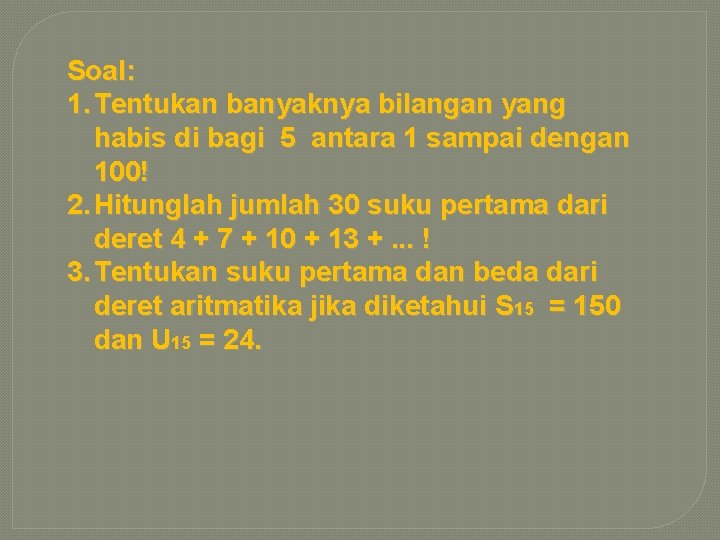 Soal: 1. Tentukan banyaknya bilangan yang habis di bagi 5 antara 1 sampai dengan