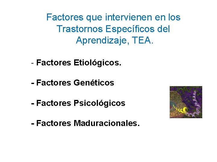 Factores que intervienen en los Trastornos Específicos del Aprendizaje, TEA. - Factores Etiológicos. -