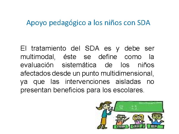 Apoyo pedagógico a los niños con SDA El tratamiento del SDA es y debe