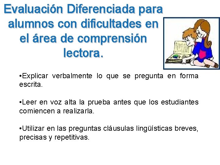 Evaluación Diferenciada para alumnos con dificultades en el área de comprensión lectora. • Explicar