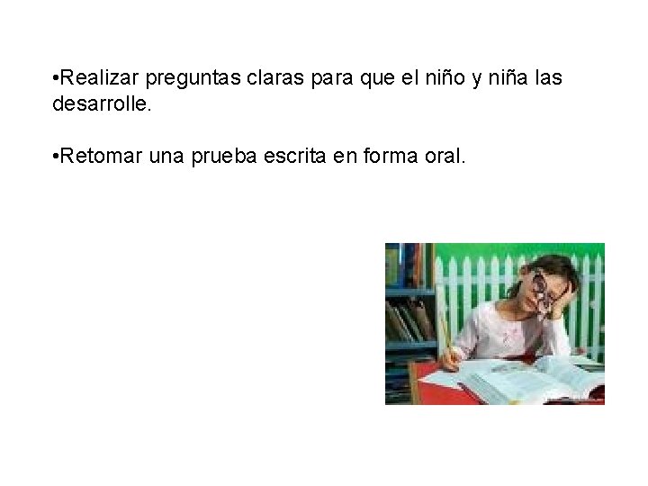  • Realizar preguntas claras para que el niño y niña las desarrolle. •