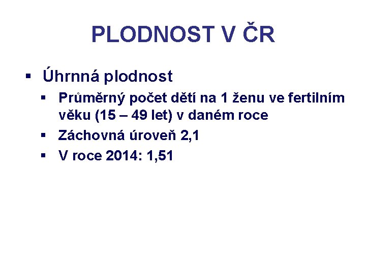 PLODNOST V ČR § Úhrnná plodnost § Průměrný počet dětí na 1 ženu ve