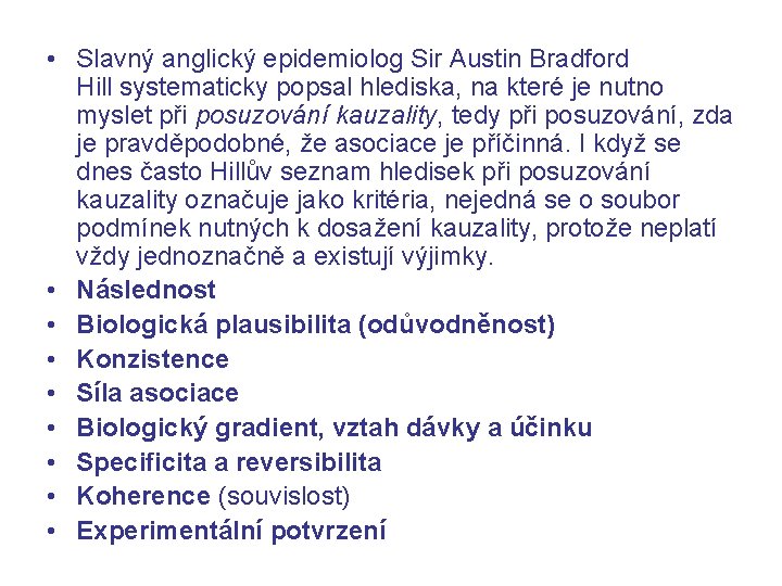  • Slavný anglický epidemiolog Sir Austin Bradford Hill systematicky popsal hlediska, na které