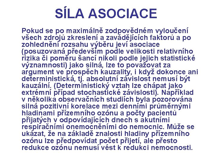 SÍLA ASOCIACE Pokud se po maximálně zodpovědném vyloučení všech zdrojů zkreslení a zavádějících faktorů