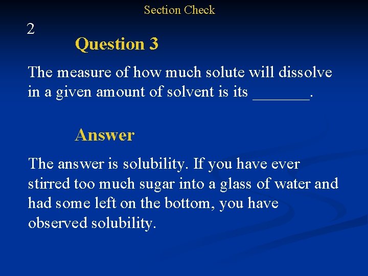 Section Check 2 Question 3 The measure of how much solute will dissolve in