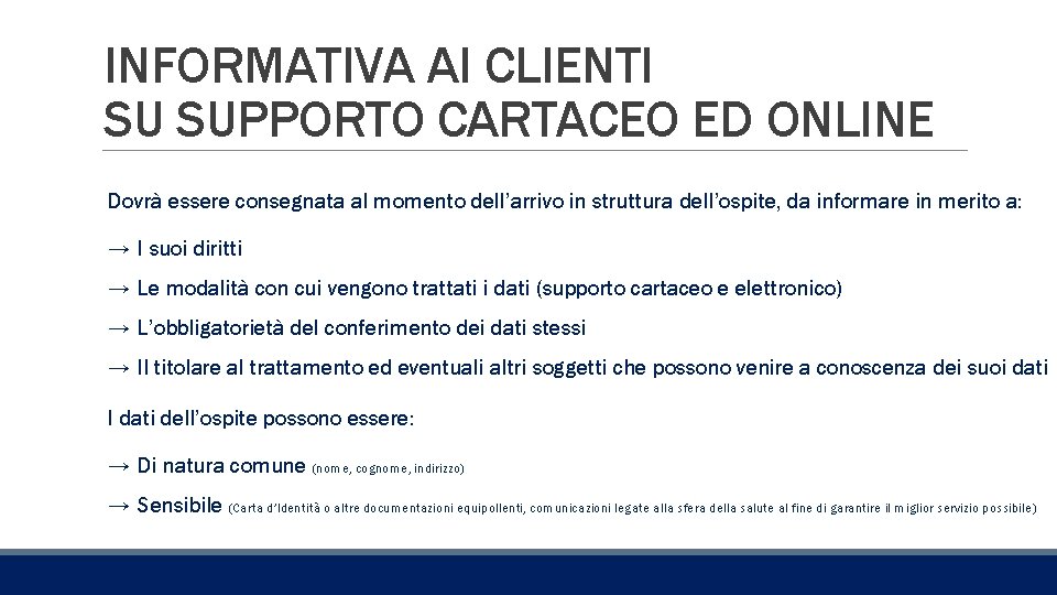 INFORMATIVA AI CLIENTI SU SUPPORTO CARTACEO ED ONLINE Dovrà essere consegnata al momento dell’arrivo