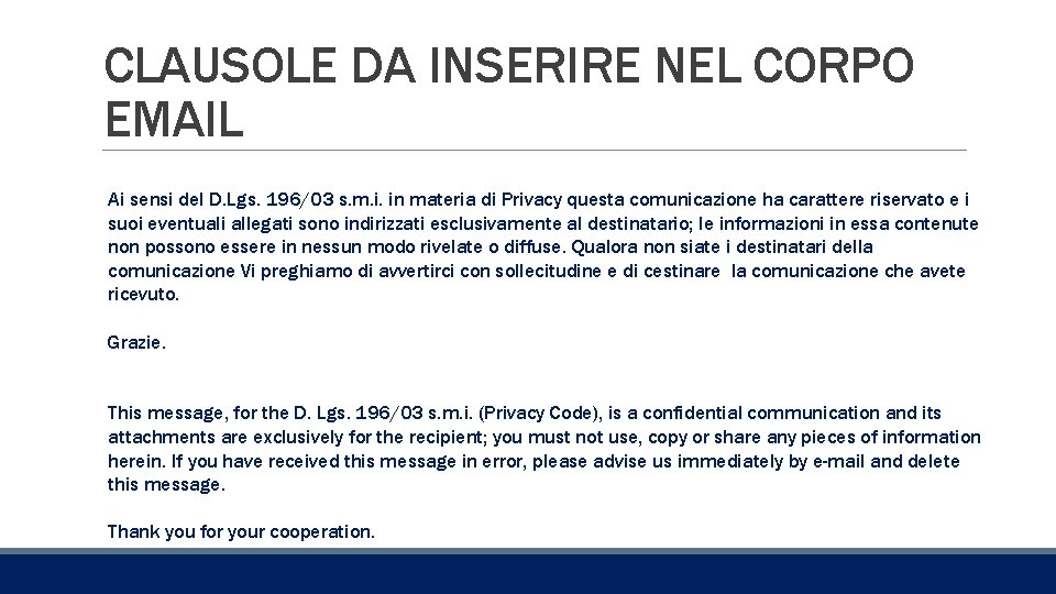 CLAUSOLE DA INSERIRE NEL CORPO EMAIL Ai sensi del D. Lgs. 196/03 s. m.