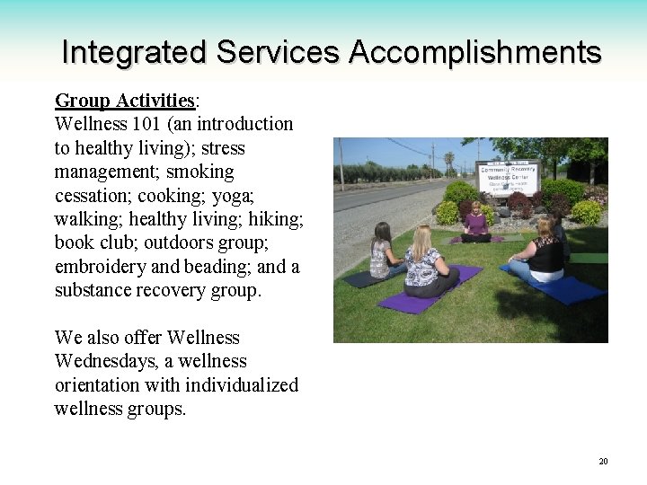 Integrated Services Accomplishments Group Activities: Wellness 101 (an introduction to healthy living); stress management;