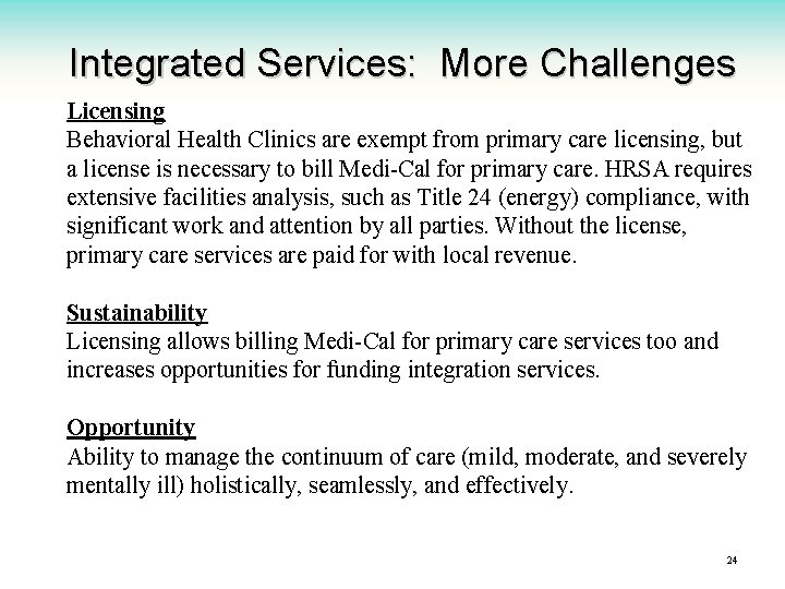 Integrated Services: More Challenges Licensing Behavioral Health Clinics are exempt from primary care licensing,