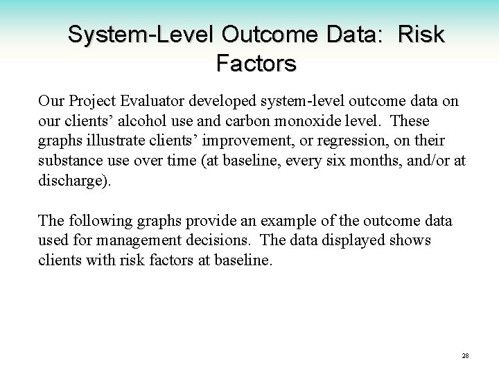 System-Level Outcome Data: Risk Factors Our Project Evaluator developed system-level outcome data on our