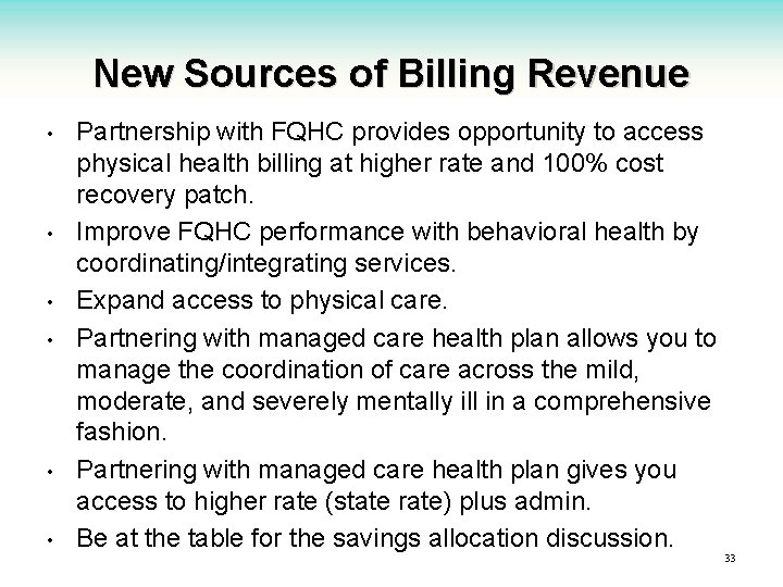 New Sources of Billing Revenue • • • Partnership with FQHC provides opportunity to