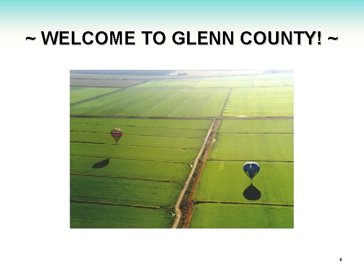 ~ WELCOME TO GLENN COUNTY! ~ 4 