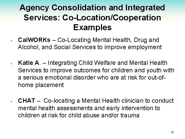 Agency Consolidation and Integrated Services: Co-Location/Cooperation Examples • • • Cal. WORKs – Co-Locating