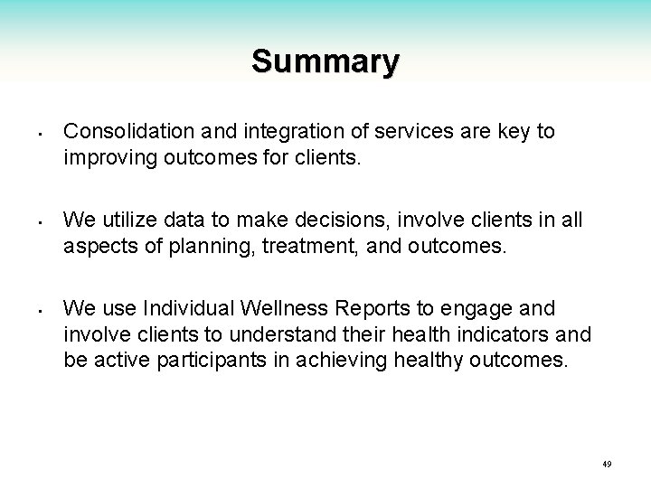 Summary • • • Consolidation and integration of services are key to improving outcomes
