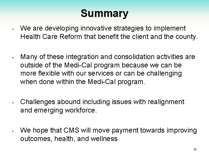 Summary • • We are developing innovative strategies to implement Health Care Reform that