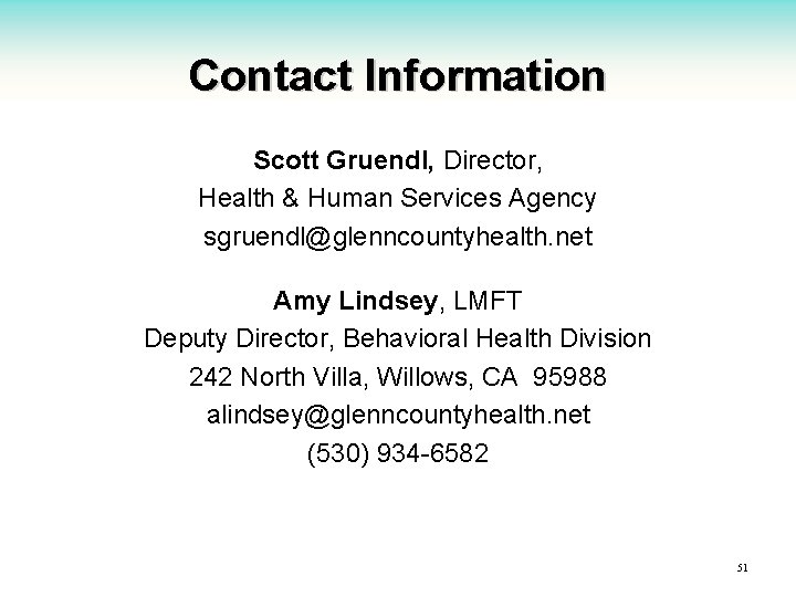 Contact Information Scott Gruendl, Director, Health & Human Services Agency sgruendl@glenncountyhealth. net Amy Lindsey,
