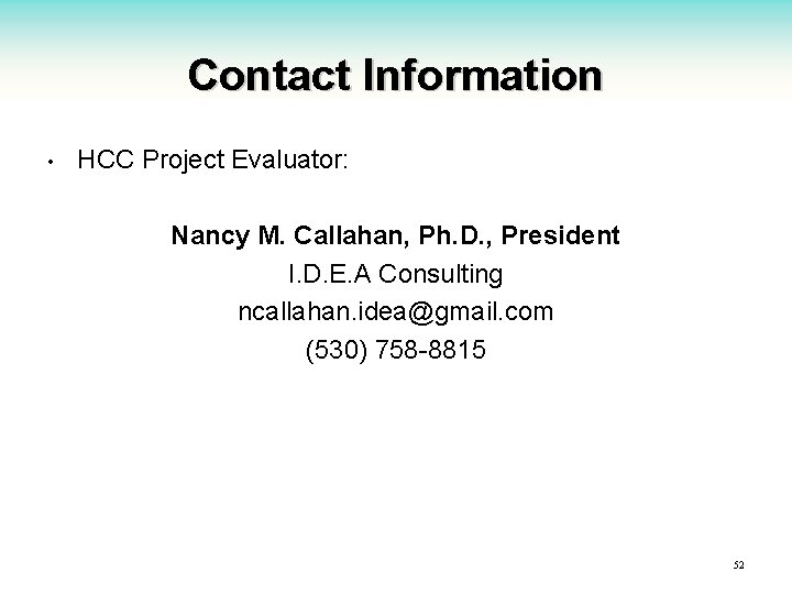 Contact Information • HCC Project Evaluator: Nancy M. Callahan, Ph. D. , President I.