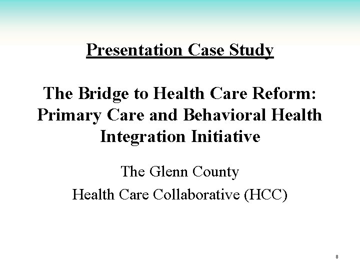 Presentation Case Study The Bridge to Health Care Reform: Primary Care and Behavioral Health