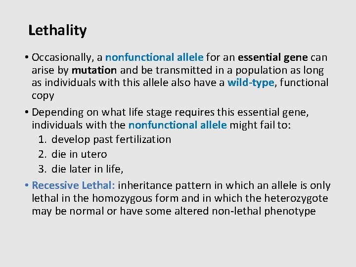 Lethality • Occasionally, a nonfunctional allele for an essential gene can arise by mutation