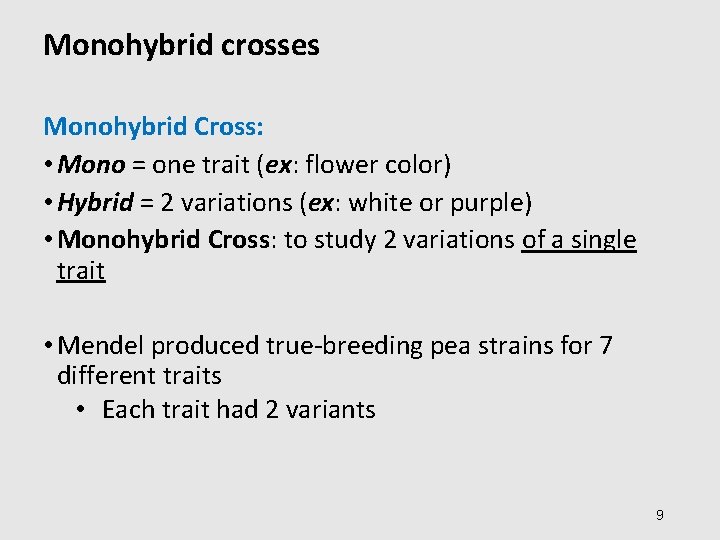 Monohybrid crosses Monohybrid Cross: • Mono = one trait (ex: flower color) • Hybrid