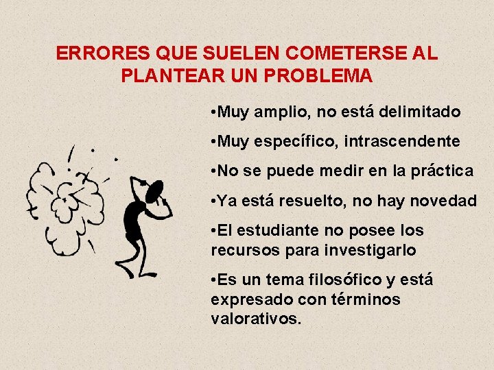 ERRORES QUE SUELEN COMETERSE AL PLANTEAR UN PROBLEMA • Muy amplio, no está delimitado