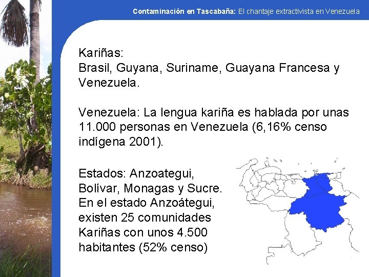 Contaminación en Tascabaña: El chantaje extractivista en Venezuela Kariñas: Brasil, Guyana, Suriname, Guayana Francesa