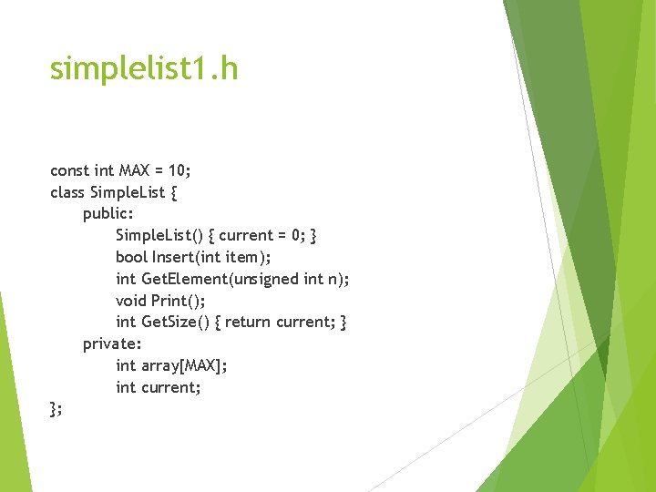 simplelist 1. h const int MAX = 10; class Simple. List { public: Simple.