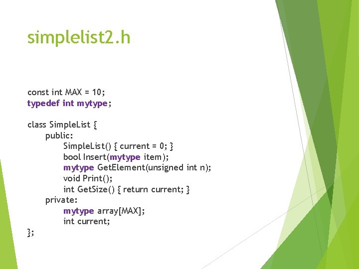 simplelist 2. h const int MAX = 10; typedef int mytype; class Simple. List