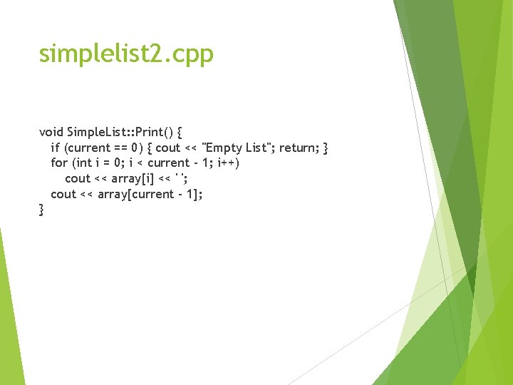 simplelist 2. cpp void Simple. List: : Print() { if (current == 0) {