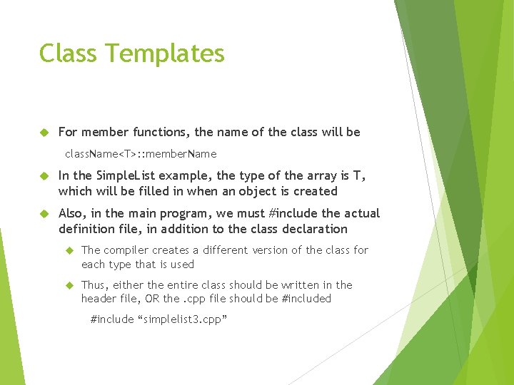 Class Templates For member functions, the name of the class will be class. Name<T>: