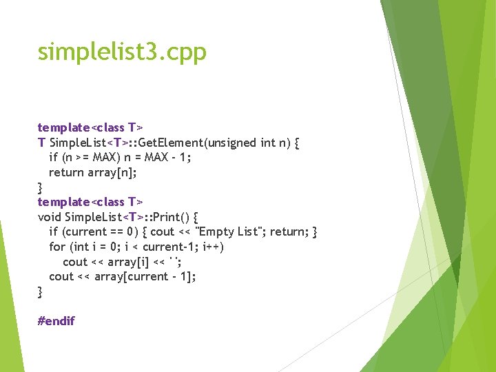 simplelist 3. cpp template<class T> T Simple. List<T>: : Get. Element(unsigned int n) {