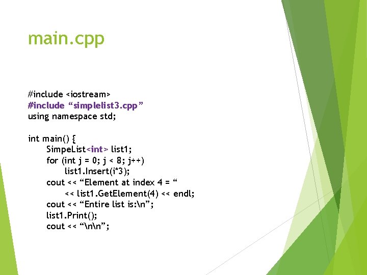 main. cpp #include <iostream> #include “simplelist 3. cpp” using namespace std; int main() {