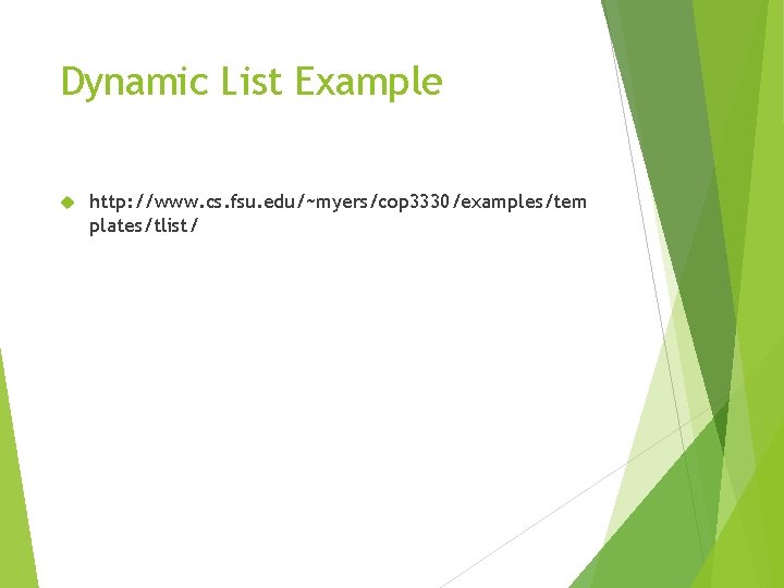 Dynamic List Example http: //www. cs. fsu. edu/~myers/cop 3330/examples/tem plates/tlist/ 