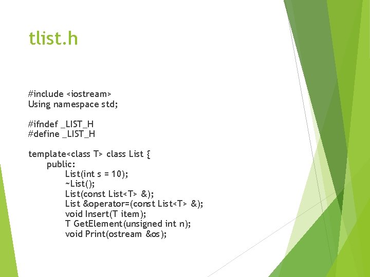 tlist. h #include <iostream> Using namespace std; #ifndef _LIST_H #define _LIST_H template<class T> class