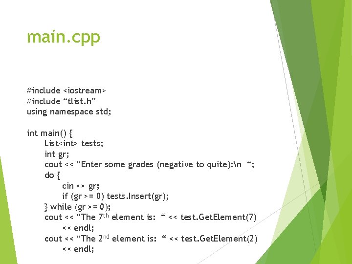 main. cpp #include <iostream> #include “tlist. h” using namespace std; int main() { List<int>
