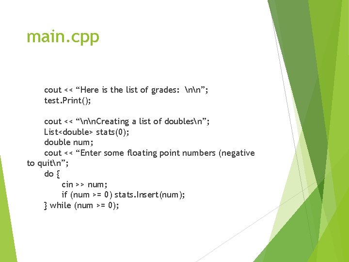 main. cpp cout << “Here is the list of grades: nn”; test. Print(); cout